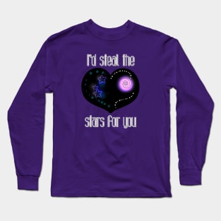 I'd Steal the Stars For You Long Sleeve T-Shirt